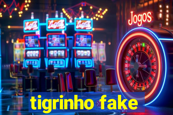 tigrinho fake